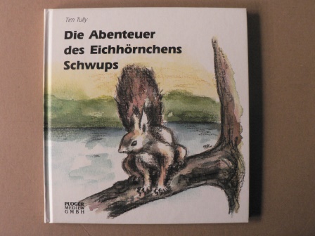 Tully, Tim/Henke, Petra (Illustr.)  Die Abenteuer des Eichhörnchens Schwups 