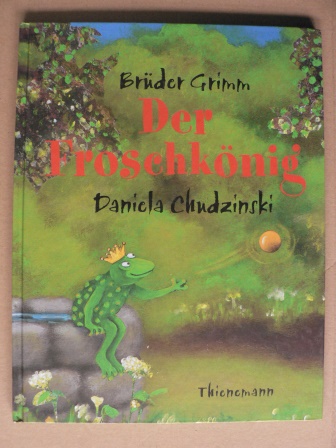 Brüder Grimm/Daniela Chudzinski (Illustr.)  Der Froschkönig 