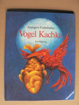 Fuchshuber, Annegert  Vogel Kachka - Ein Märchen aus Tadschikistan 