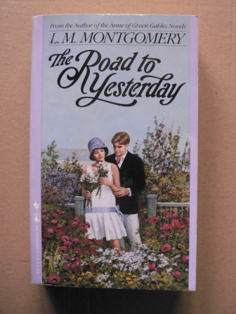 Lucy Maud Montgomery  The Road to Yesterday 