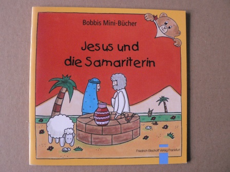 Schnizer, Andrea (Text)/Marquardt, Christel (Illustr.)  Jesus und die Samariterin. Bobbis Mini-Bücher 