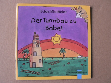 Schnizer, Andrea (Text)/Marquardt, Christel (Illustr.)  Der Turmbau zu Babel. Bobbis Mini-Bücher 