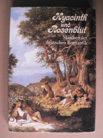 Sigrid Damm/Armin Wohlgemuth  Hyacinth und Rosenblüt - Märchen der deutschen Romantik 
