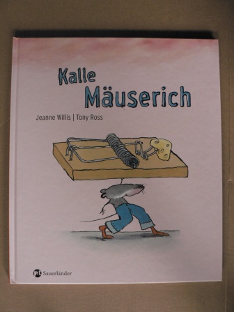 Willis, Jeanne/Ross, Tony (Illustr.)/Schweikart, Eva (Übersetz.)  Kalle Mäuserich 