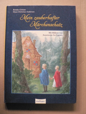 Grimm, Jacob/ Andersen, Hans Christian/Grimm, Wilhelm/ Archipowa, Anastassija (Illustr.)/Esterl, Arnica (Nacherzähl.)  Mein zauberhafter Märchenschatz 