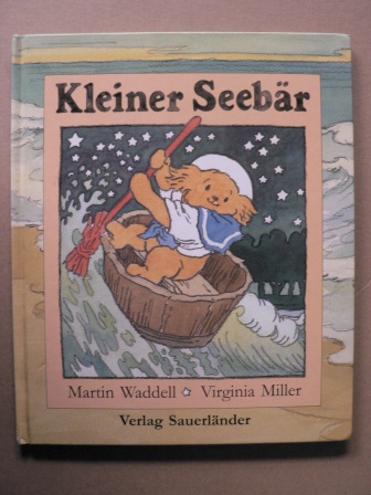 Waddell, Martin/Miller, Virginia (Illustr.)/Inhauser, Rolf (Übersetz.)  Kleiner Seebär 