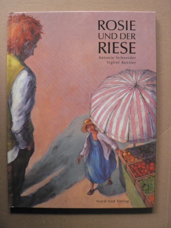 Schneider, Antonie/Kessler, Siglint (Illustr.)  Rosie und der Riese - Eine Erzählung 