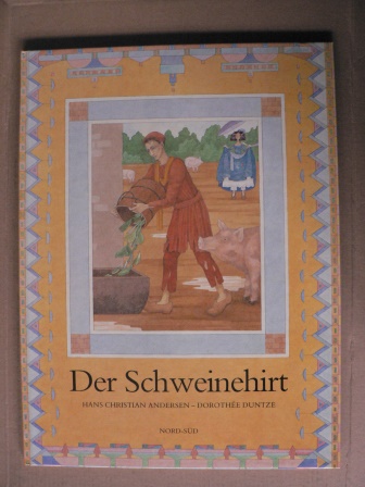 Duntze, Dorothée (Illustr.)/Andersen, Hans Christian  Der Schweinehirt - Ein Nord-Süd-Märchenbuch 