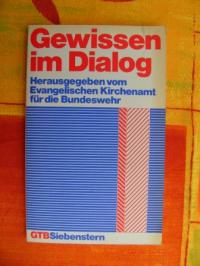 Hrsg. Evangelisches Kirchenamt für die Bundeswehr.  Gewissen im Dialog. (Tb) 