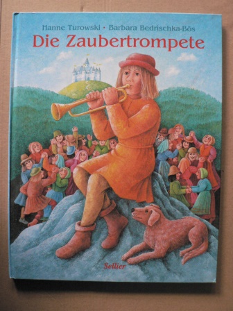 Turowski, Hanne/Bedrischka-Bös, Barbara (Illustr.)  Die Zaubertrompete 