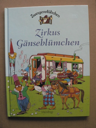 Elke Schuster (Autor)/Margret Hoss (Autor)  Zirkus Gänseblümchen  - Eine Geschichte aus dem Zwergenstübchen 