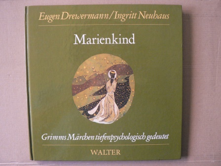 Eugen Drewermann/Ingritt Neuhaus (Batikbilder)  Marienkind - Grimms Märchen tiefenpsychologisch gedeutet (Märchen Nr. 3 aus der Grimmschen Sammlung) 