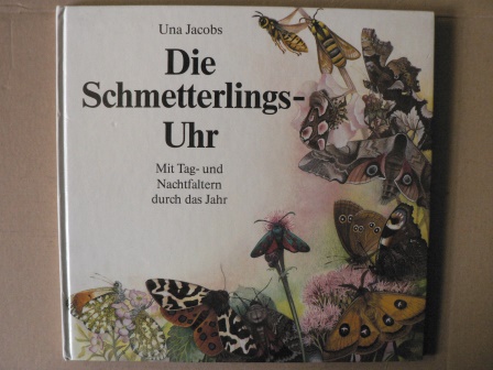 Una Jacobs  Die Schmetterlings-Uhr. Mit Tag- und Nachtfaltern durch das Jahr 