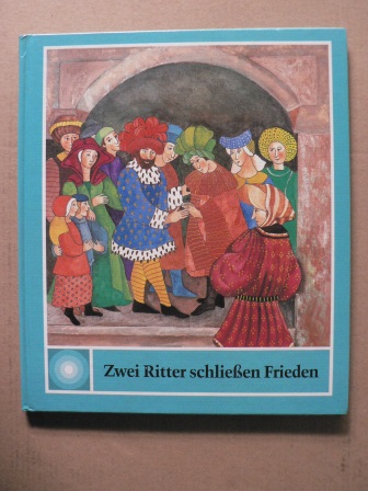 Schindler, Regine/Bolliger-Savelli, Antonella (Illustr.)  Zwei Ritter schließen Frieden 