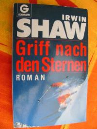 Shaw, Irwin  Griff nach den Sternen. Roman. 