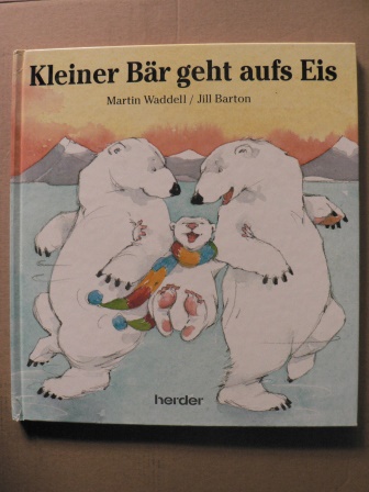 Martin Waddell/Jill Barton (Illustr.)  Kleiner Bär geht aufs Eis - Eine Geschichte 