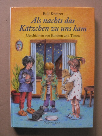 Krenzer, Rolf/Guhe, Irmtraud (Illustr.)  Als nachts das Kätzchen zu uns kam - Geschichten von Kindern und Tieren 