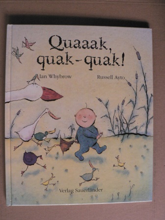 Whybrow, Ian/Ayto, Russell (Illustr.)/Inhauser, Rolf (Übersetz.)  Quaaak, quak-quak! 