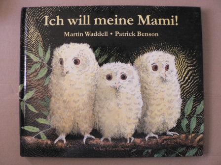 Waddell, Martin/Benson, Patrick (Illustr.)/Inhauser, Rolf (Übersetz.)  Ich will meine Mami! 