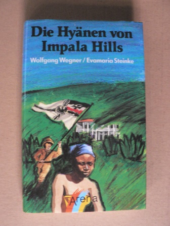 Wegner, Wolfgang/Steinke, Evamaria  Die Hyänen von Impala Hills 