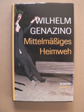 Genazino, Wilhelm  Mittelmäßiges Heimweh 