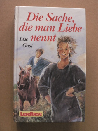 Gast, Lise  Die Sache, die man Liebe nennt/Guten Morgen, Petra! Zwei Romane für Mädchen 