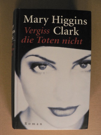Mary Higgins Clark  Vergiss die Toten nicht 