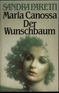 Paretti, Sandra  Der Wunschbaum/Maria Canossa. Zwei Romane 