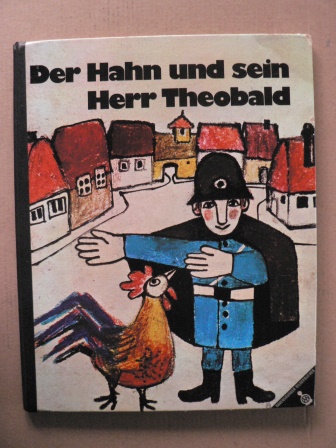 Günter Spang/ Isolde Schmitt-Menzel (Illustr.)  Der Hahn und sein Herr Theobald 