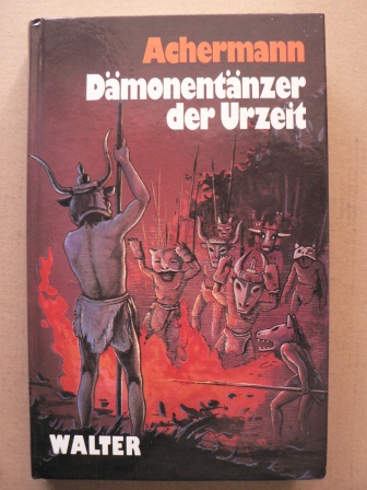 Franz Heinrich Achermann  Dämonentänzer der Urzeit - Roman aus der Zeit der Helvetier 