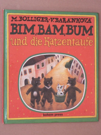 Bolliger, Max/Baránkova, V. (Illustr.)  Bim, Bam, Bum und die Katzentaufe 