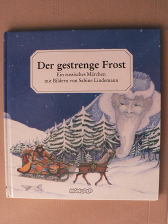 Volkmer-Lindemann, Sabine (Illustr.)  Der gestrenge Frost. Ein russisches Märchen 