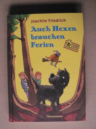 Friedrich, Joachim/Scholz, Barbara (Illustr.)  Auch Hexen brauchen Ferien 