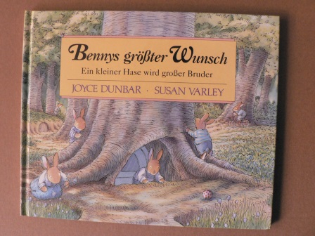 Dunbar, Joyce/Varley, Susan (Illustr.)  Bennys größter Wunsch: Ein kleiner Hase wird großer Bruder 