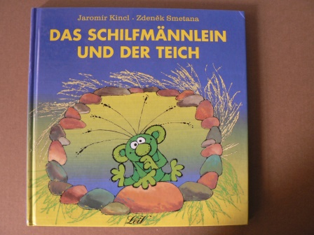 Kincl, Jaromir (Text)/Smetana, Zdnenek (Illustr.)/Jähn, Karl-Heinz (Übersetz.)  Das Schilfmännlein und der Teich 