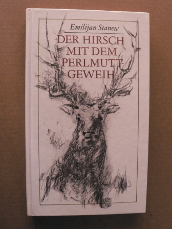 Emilijan Stanew/Peter Nagengast (Illustr.)  Der Hirsch mit dem Perlmutt-Geweih und andere Erzählungen 