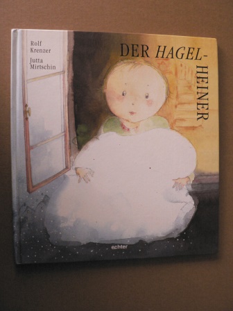 Krenzer, Rolf/Mirtschin, Jutta (Illustr.)  Der Hagel-Heiner 