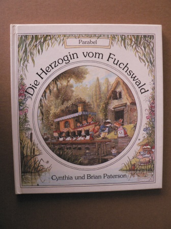 Paterson, Cynthia/Paterson, Brian (Illustr.)  Geschichten aus dem Fuchswald: Die Herzogin im Fuchswald 