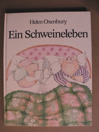 Helen Oxenbury/Manfred Schneck (Verse)  Ein Schweineleben 