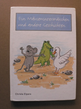 Christa Elpers/Sabine Köbbemann (Illustr.)  Ein Mäusewintermärchen und andere Geschichten 