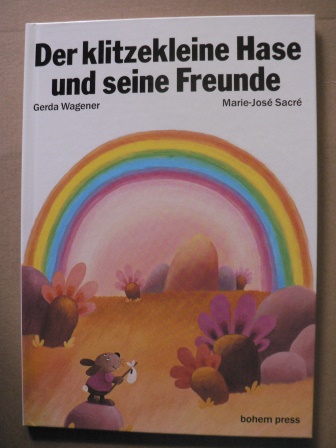 Wagener, Gerda/Sacré, Marie-José (Illustr.)  Der klitzekleine Hase und seine Freunde. Eine Oster-Geschichte 