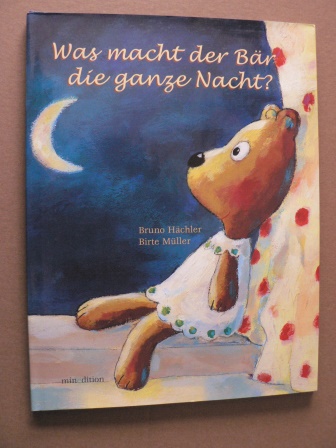 Hächler, Bruno/Müller, Birte (Illustr.)  Was macht der  Bär die ganze Nacht? 
