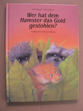 Weigelt, Udo/Gukova, Julia (Illustr.)  Wer hat dem Hamster das Gold gestohlen? 