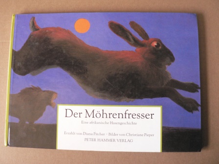 Pitcher, Diana/ Pieper, Christiane (Illustr.)/Koehler, Susanne (Übersetz.)  Der Möhrenfresser - Eine afrikanische Hasengeschichte 