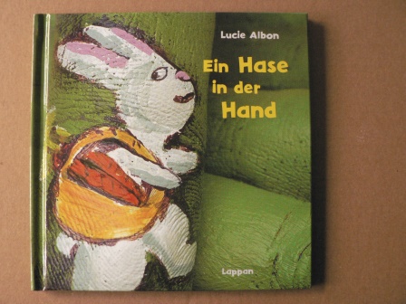 Albon, Lucie/Baumann, Peter (Übersetz.)  Ein Hase in der Hand 