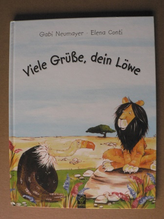 Neumayer, Gabi/Conti, Elena (Illustr.)  Viele Grüsse, dein Löwe!  Eine unterhaltsame und komische Stille-Post-Geschichte 