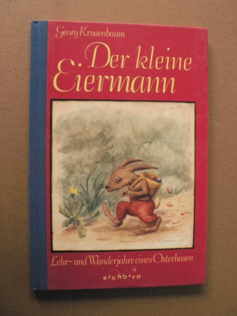 Krusenbaum, Georg  Der kleine Eiermann. Lehr- und Wanderjahre eines Osterhasen. 