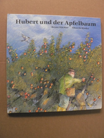 Hächler, Bruno/Rissler, Albrecht  Hubert und der Apfelbaum (großformatig) 