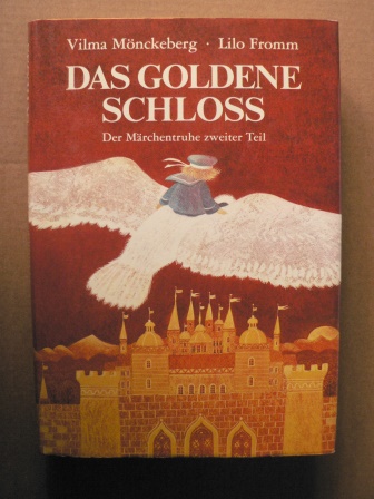 Mönckeberg, Vilma/Fromm, Lilo (Illustr.)  Das goldene Schloss - Der Märchentruhe zweiter Teil 