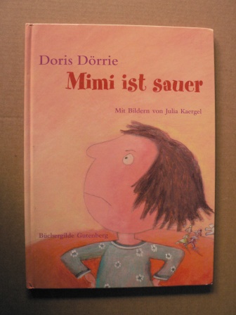 Doris Dörrie/Julia Kaergel (Illustr.)  Mimi ist sauer 